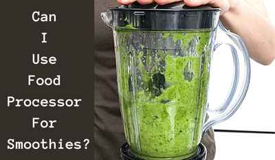 can i use food processor for smoothies