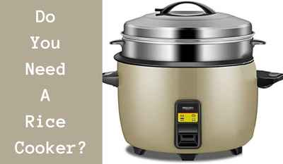 do you need a rice cooker