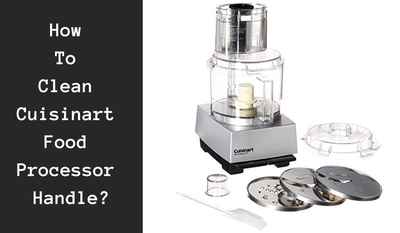 how to clean cuisinart food processor handle