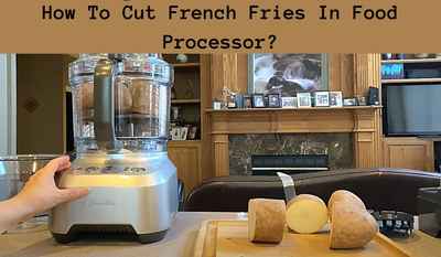 how to cut french fries in food processor